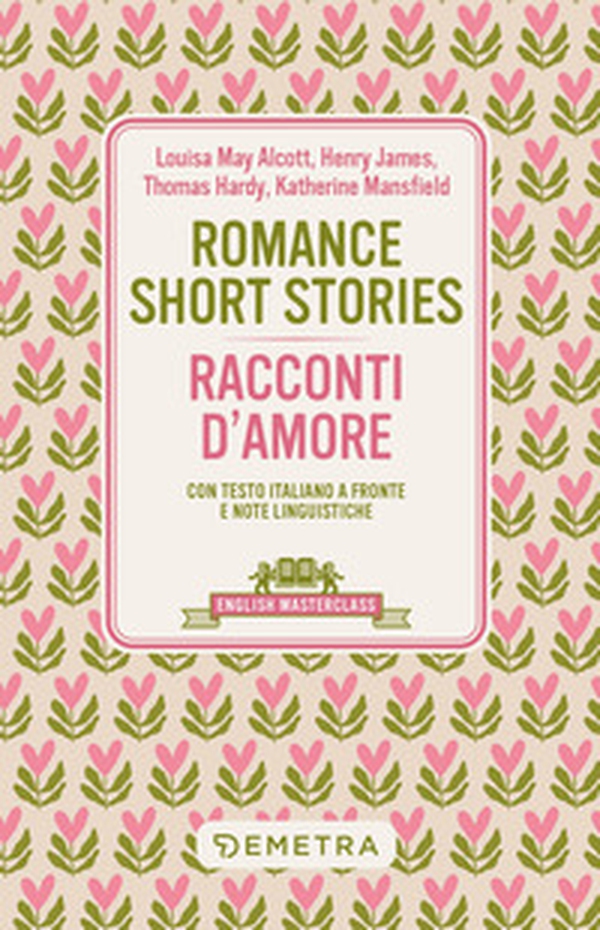 Romance short stories-Racconti d'amore. Testo italiano a fronte e note linguistiche - Librerie.coop
