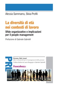 La diversità di età nei contesti di lavoro. Sfide organizzative e implicazioni per il people management - Librerie.coop