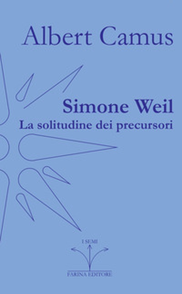 Simone Weil. La solitudine dei precursori - Librerie.coop