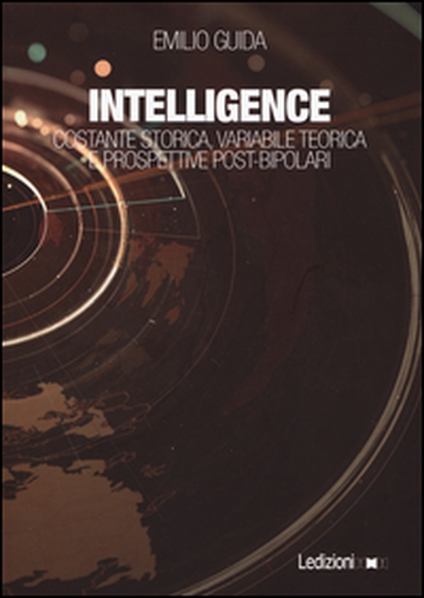 Intelligence. Costante storica, variabile teorica e prospettive post-bipolari - Librerie.coop Intelligence. Costante storica, variabile teorica e prospettive post-bipolari - Librerie.coop