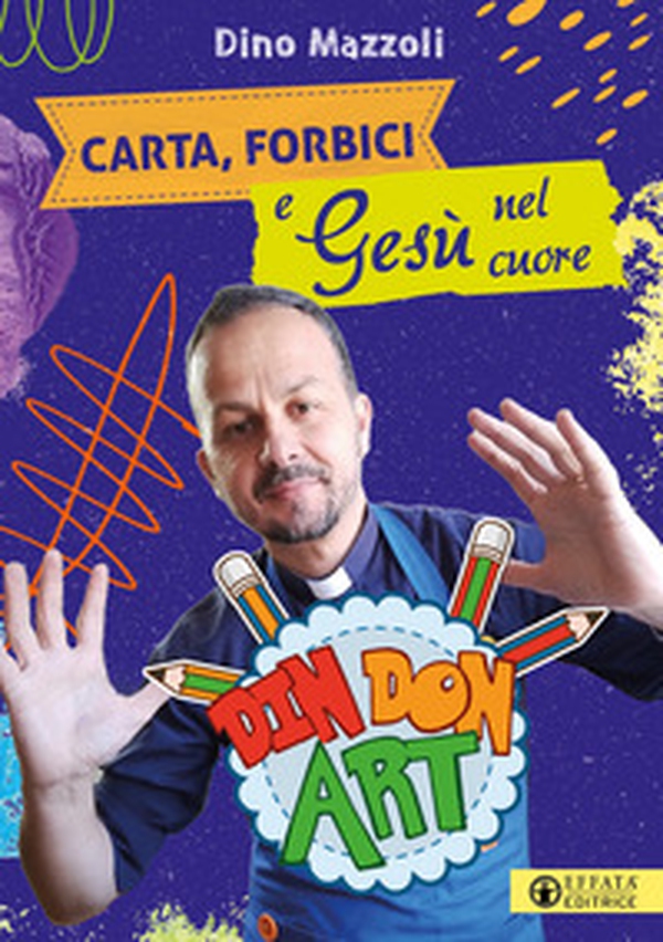 Carta, forbici e Gesù nel cuore. Din Don Art - Librerie.coop Carta, forbici e Gesù nel cuore. Din Don Art - Librerie.coop