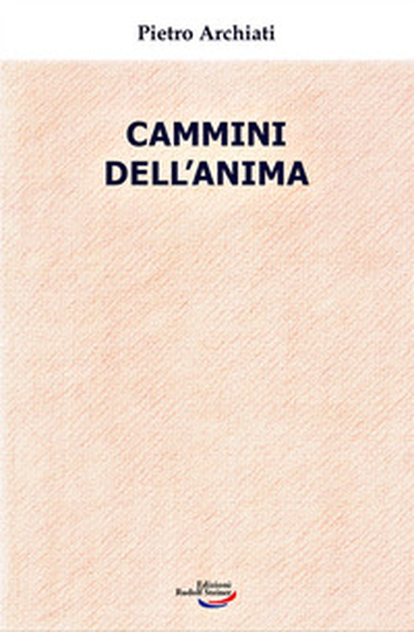 Cammini dell'anima. La realtà dello spirito nella vita di oggi - Librerie.coop Cammini dell'anima. La realtà dello spirito nella vita di oggi - Librerie.coop