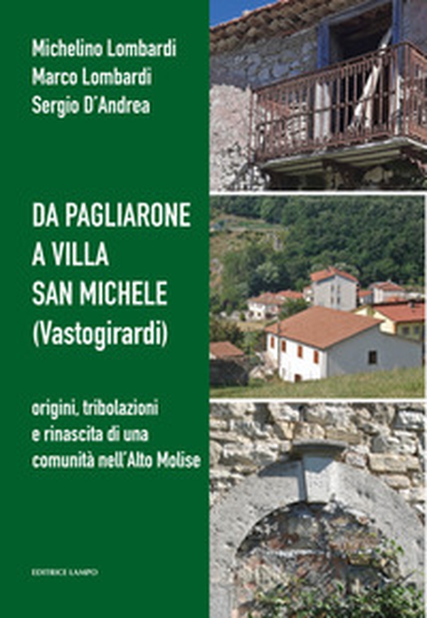 Da Pagliarone a Villa San Michele (Vastogirardi). Origini, tribolazioni e rinascita di una comunità nell'Alto Molise - Librerie.coop