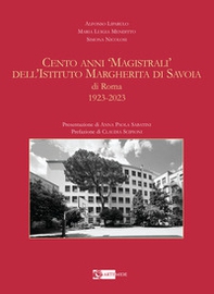 Cento anni «magistrali» dell'Istituto Margherita di Savoia di Roma. 1923-2023 - Librerie.coop Cento anni «magistrali» dell'Istituto Margherita di Savoia di Roma. 1923-2023 - Librerie.coop
