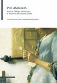 Per amicizia. Scritti di filologia e letteratura in memoria di Giovanna Rabitti - Librerie.coop Per amicizia. Scritti di filologia e letteratura in memoria di Giovanna Rabitti - Librerie.coop