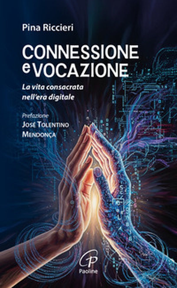 Connessione e vocazione. La vita consacrata nell'era digitale - Librerie.coop