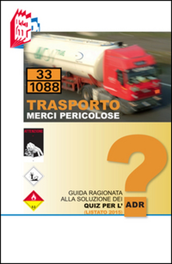Trasporto merci pericolose. Guida ragionata alla soluzione dei Quiz per l'ADR - Librerie.coop Trasporto merci pericolose. Guida ragionata alla soluzione dei Quiz per l'ADR - Librerie.coop