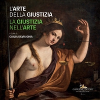 L'arte della giustizia. La giustizia nell'arte. Catalogo della mostra (Napoli, 14 dicembre 2019-28 gennaio 2020) - Librerie.coop