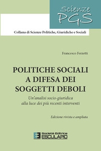 Politiche sociali a difesa dei soggetti deboli. Un'analisi socio-giuridica alla luce dei più recenti interventi - Librerie.coop Politiche sociali a difesa dei soggetti deboli. Un'analisi socio-giuridica alla luce dei più recenti interventi - Librerie.coop