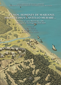 ... et nos, homines de Mariano, promittimus castello murare... Marano (Cupra Marittima, AP): campagne archeologiche 2018-2019 - Librerie.coop