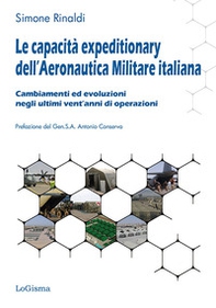 Le capacità expeditionary dell'Aeronautica militare italiana. Cambiamenti ed evoluzioni negli ultimi vent'anni di operazioni - Librerie.coop