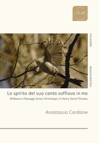 Lo spirito del suo canto soffiava in me. Wildness e paesaggi sonori ornitologici in Henry David Thoreau - Librerie.coop