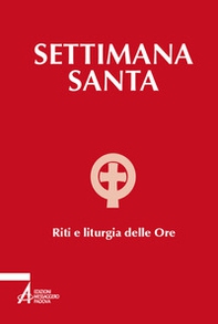 Settimana santa. Riti e liturgia delle ore - Librerie.coop