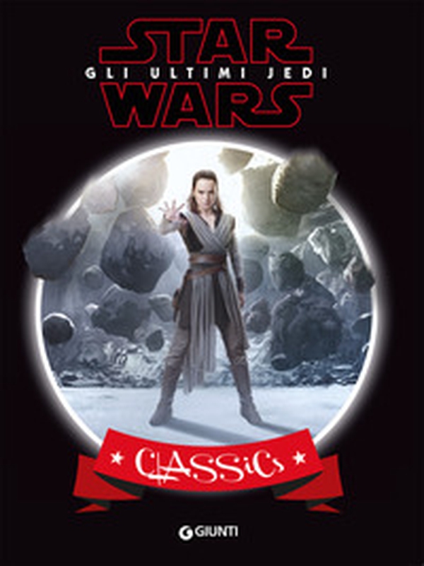 Star Wars. Gli ultimi Jedi. Classics - Librerie.coop Star Wars. Gli ultimi Jedi. Classics - Librerie.coop