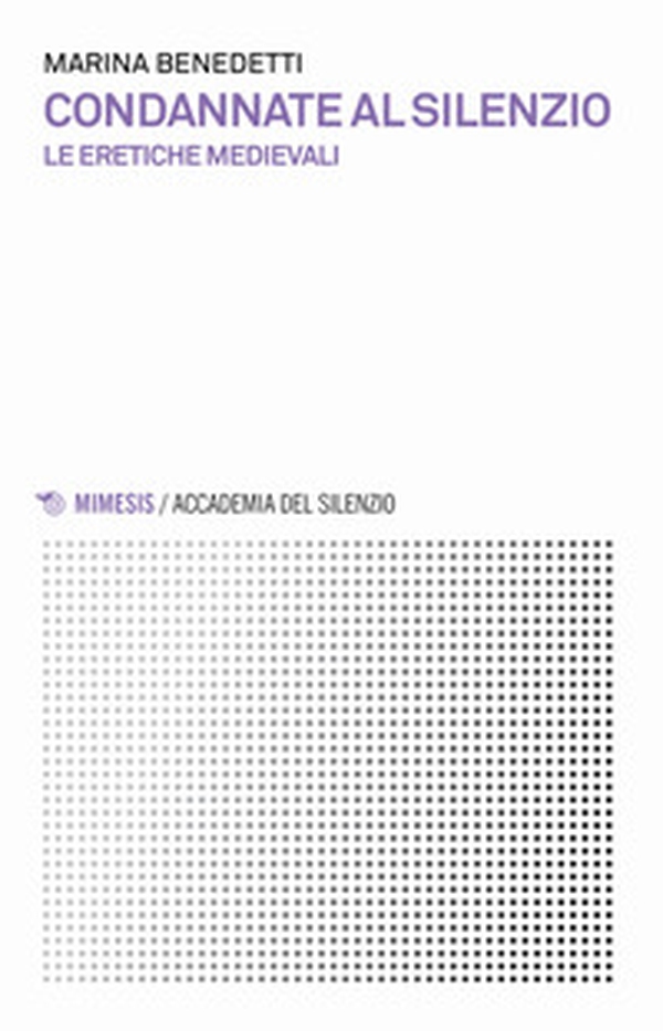 Condannate al silenzio. Le eretiche medievali - Librerie.coop Condannate al silenzio. Le eretiche medievali - Librerie.coop
