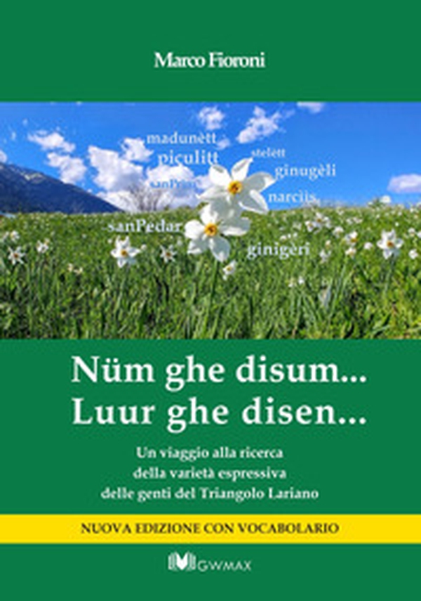 Nüm ghe disum... Luur ghe disen. Un viaggio alla ricerca della varietà espressiva delle genti del Triangolo Lariano - Librerie.coop