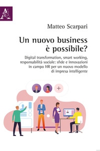 Un nuovo business è possibile? Digital transformation, smart working, responsabilità sociale: sfide e innovazioni in campo HR per un nuovo modello di impresa intelligente - Librerie.coop
