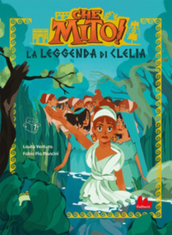 La leggenda di Clelia. Che mito! - Librerie.coop La leggenda di Clelia. Che mito! - Librerie.coop
