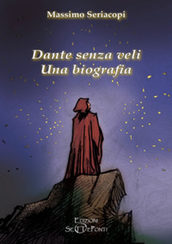 Dante senza veli. Una biografia - Librerie.coop Dante senza veli. Una biografia - Librerie.coop