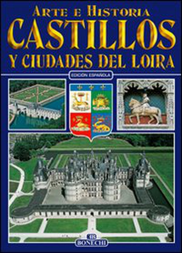 Castelli e città della Loira. Ediz. spagnola - Librerie.coop Castelli e città della Loira. Ediz. spagnola - Librerie.coop
