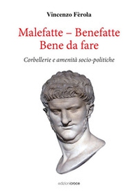 Malefatte - benefatte. Bene da fare. Corbellerie e amenità sociopolitiche - Librerie.coop