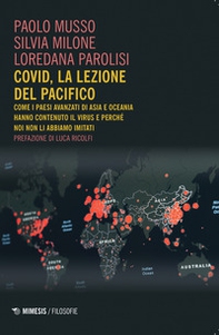 Covid, la lezione del Pacifico. Come i paesi avanzati di Asia e Oceania hanno contenuto il virus e perché noi non li abbiamo imitati - Librerie.coop