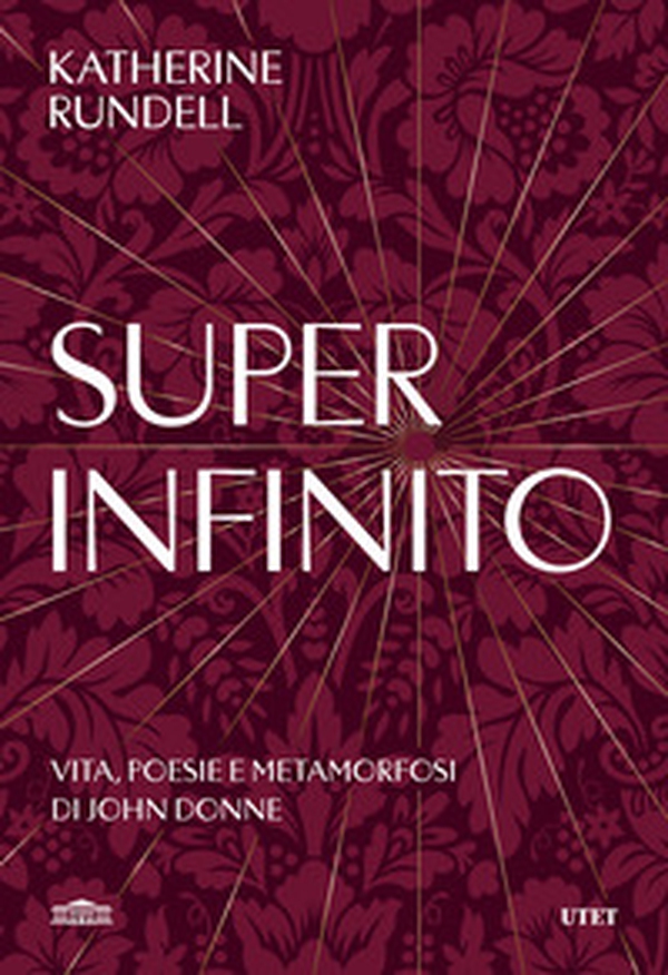 Super-infinito. Vita, poesie e metamorfosi di John Donne - Librerie.coop Super-infinito. Vita, poesie e metamorfosi di John Donne - Librerie.coop