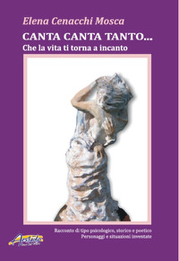 Canta canta tanto... Che la vita ti torna a incanto - Librerie.coop Canta canta tanto... Che la vita ti torna a incanto - Librerie.coop