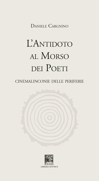 L'antidoto al morso dei poeti. Cinemalinconie delle periferie - Librerie.coop