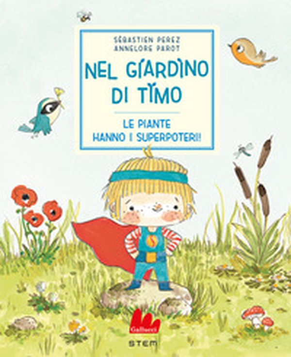 Nel giardino di Timo. Le piante hanno i superpoteri! - Librerie.coop Nel giardino di Timo. Le piante hanno i superpoteri! - Librerie.coop