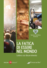 La fatica di essere nel mondo. Lettera sul discernimento - Librerie.coop