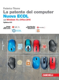 La patente del computer. Nuova ECDL. Versione per Windows 10 e Office 2016. Syllabus 6.0 - Librerie.coop