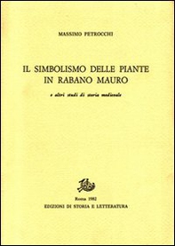 Il simbolismo delle piante in Rabano Mauro e altri studi di storia medievale - Librerie.coop