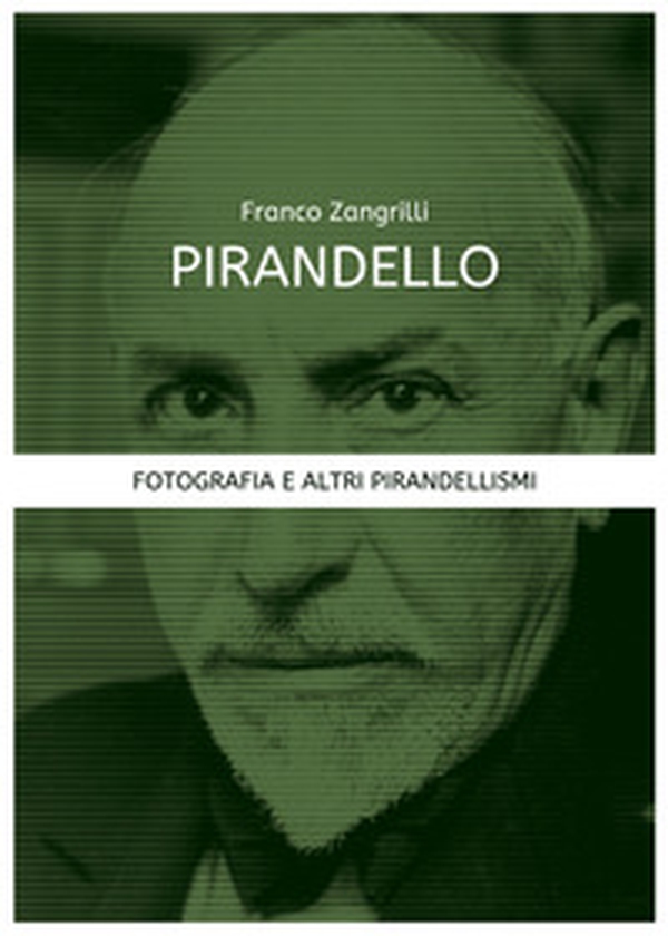 Pirandello. Fotografia e altri pirandellismi - Librerie.coop Pirandello. Fotografia e altri pirandellismi - Librerie.coop