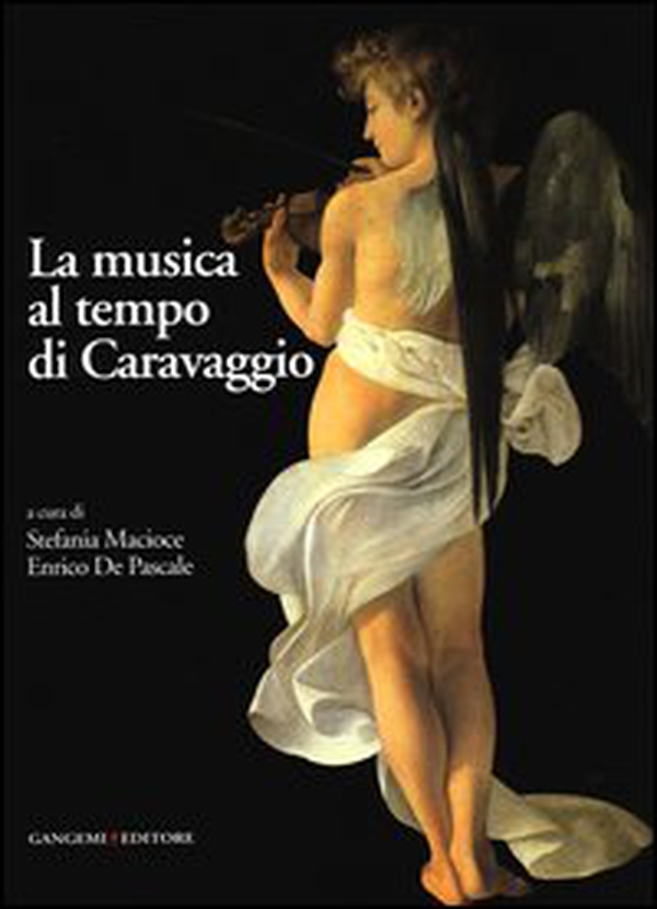 La musica al tempo di Caravaggio - Librerie.coop La musica al tempo di Caravaggio - Librerie.coop