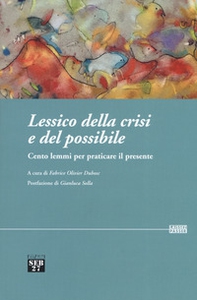 Lessico della crisi e del possibile. Cento lemmi per praticare il presente - Librerie.coop