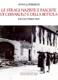 Le stragi naziste e fasciste di Cervarolo e della Bettola. Reggio Emilia 1944 - Librerie.coop Le stragi naziste e fasciste di Cervarolo e della Bettola. Reggio Emilia 1944 - Librerie.coop