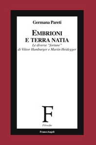 Embrioni e terra natia. Le diverse «fortune» di Viktor Hamburger e Martin Heidegger - Librerie.coop