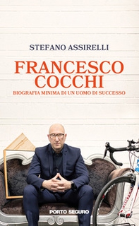 Francesco Cocchi. Biografia minima di un uomo di successo - Librerie.coop