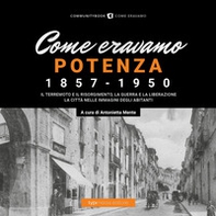 Come eravamo. Potenza 1857-1950 - Librerie.coop