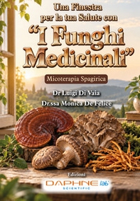 Una finestra per la tua salute con «i funghi medicinali». Micoterapia spagirica - Librerie.coop