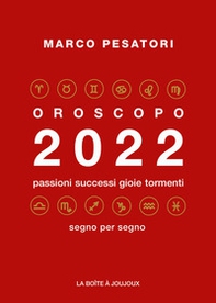 Oroscopo 2022. Passioni successi gioie tormenti - Librerie.coop Oroscopo 2022. Passioni successi gioie tormenti - Librerie.coop