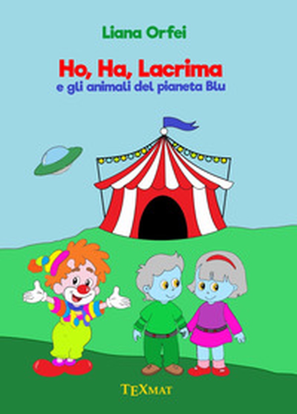 Ho, Ha, Lacrima e gli animali del pianeta blu - Librerie.coop Ho, Ha, Lacrima e gli animali del pianeta blu - Librerie.coop