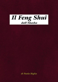 Il Feng Shui dall'Akasha. Antiche tecniche del Maestro Lord Sow - Librerie.coop
