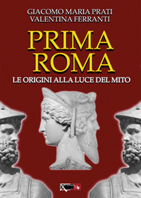 Prima Roma. Le origini alla luce del mito - Librerie.coop Prima Roma. Le origini alla luce del mito - Librerie.coop