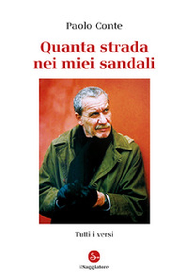 Quanta strada nei miei sandali. Tutti i versi - Librerie.coop