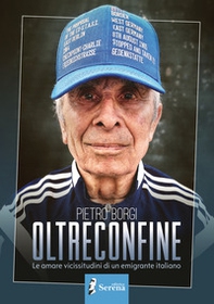 Oltreconfine. Le amare vicissitudini di un emigrante italiano - Librerie.coop