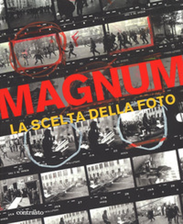 Magnum. La scelta della foto - Librerie.coop Magnum. La scelta della foto - Librerie.coop
