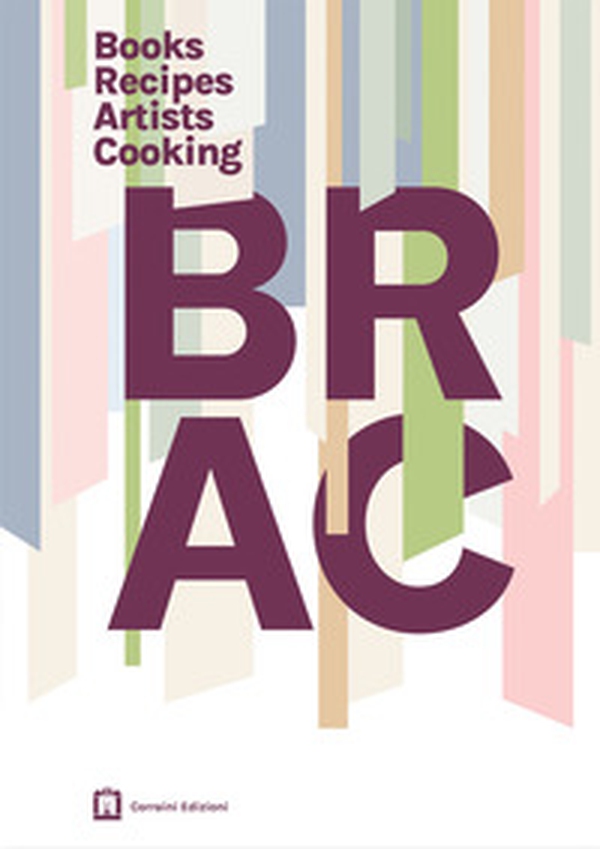 Brac books recipes artists cook. L'arte nella cucina vegetale - Librerie.coop Brac books recipes artists cook. L'arte nella cucina vegetale - Librerie.coop