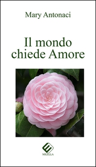 Il mondo chiede amore - Librerie.coop